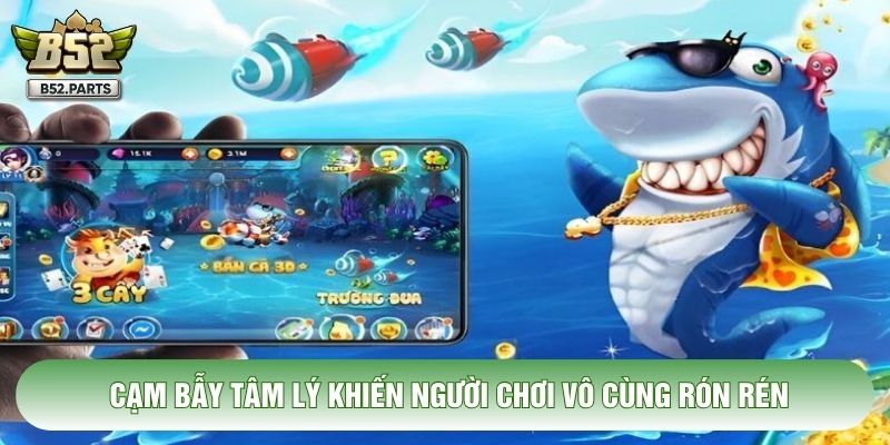 Cạm bẫy tâm lý khiến người chơi vô cùng rón rén