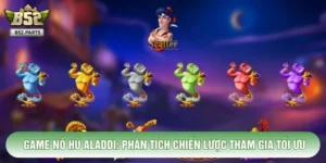 Game Nổ Hũ Aladdi: Phân Tích Chiến Lược Tham Gia Tối Ưu
